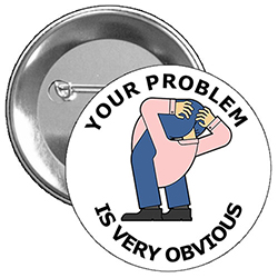 You can get this artwork on a 2.25" button, 2.25" a magnet, and a 3" button